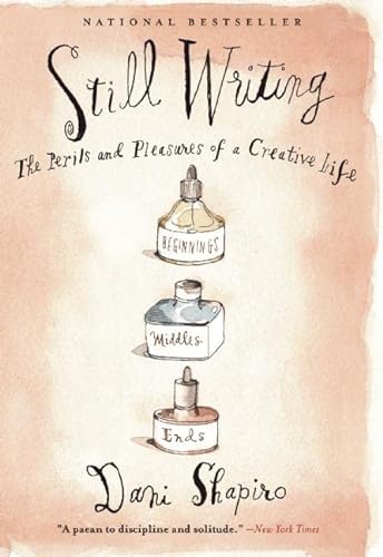 Stock image for Still Writing: The Perils and Pleasures of a Creative Life for sale by ThriftBooks-Atlanta