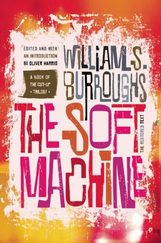 Imagen de archivo de The Soft Machine: The Restored Text (Cut-up Trilogy) a la venta por Nathan Groninger