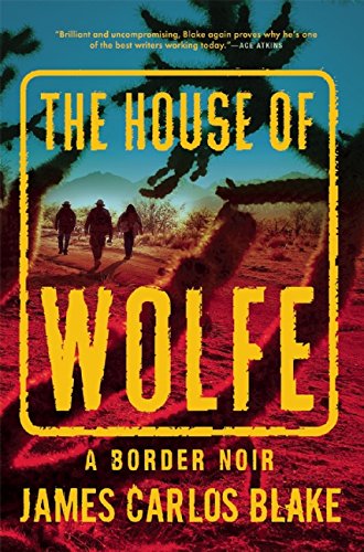 Imagen de archivo de The House of Wolfe: A Border Noir (Border Noir, 2) a la venta por Books-FYI, Inc.