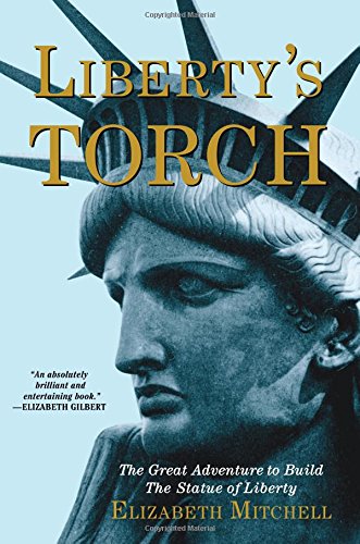 Stock image for Liberty's Torch: The Great Adventure to Build the Statue of Liberty for sale by SecondSale