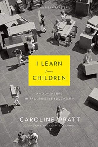 9780802122704: I Learn from Children: An Adventure in Progressive Education