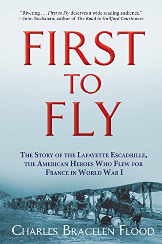 9780802123657: First to Fly: The Story of the Lafayette Escadrille, the American Heroes Who Flew For France in World War I