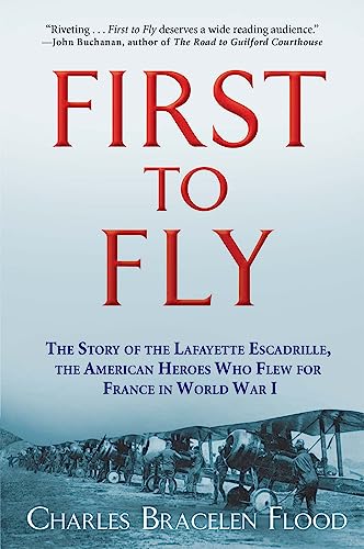 Imagen de archivo de First to Fly: The Story of the Lafayette Escadrille, the American Heroes Who Flew For France in World War I a la venta por Wonder Book