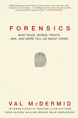 9780802123916: Forensics: What Bugs, Burns, Prints, DNA and More Tell Us about Crime