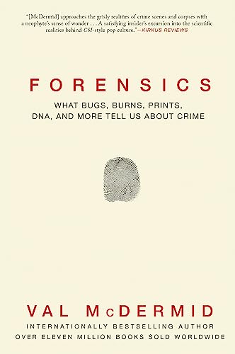9780802123916: Forensics: What Bugs, Burns, Prints, DNA and More Tell Us About Crime