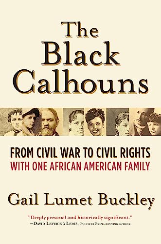 Beispielbild fr The Black Calhouns: From Civil War to Civil Rights with One African American Family zum Verkauf von SecondSale