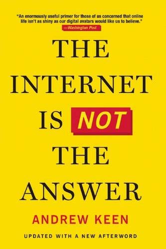 Beispielbild fr The Internet Is Not the Answer zum Verkauf von SecondSale