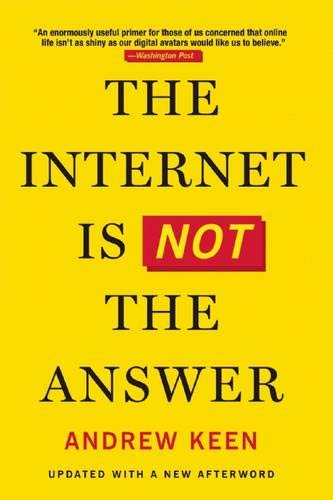 Stock image for The Internet Is Not the Answer for sale by BooksRun