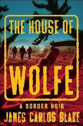 9780802124746: The House of Wolfe: A Border Noir: 2