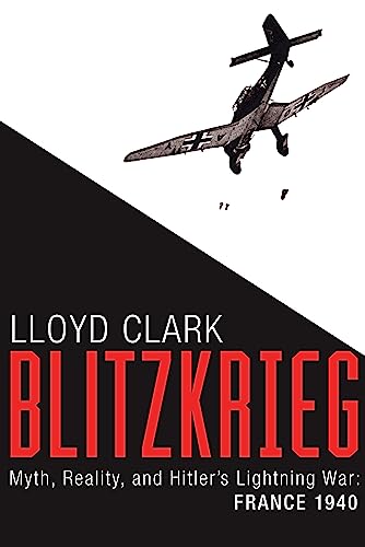 Stock image for BLITZKRIEG Myth, Reality, and Hitler's Lightning War: France 1940 for sale by marvin granlund
