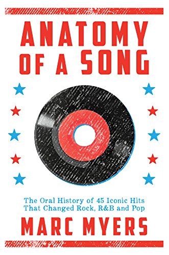 Imagen de archivo de Anatomy of a Song: The Oral History of 45 Iconic Hits That Changed Rock, R&B and Pop a la venta por ZBK Books