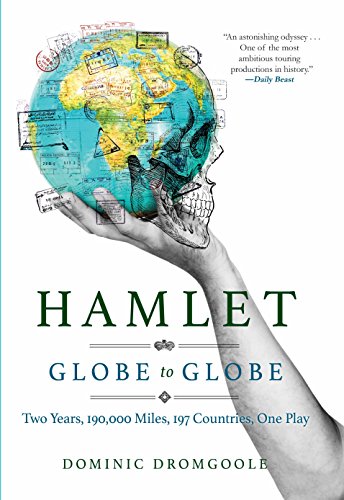 9780802125620: Hamlet Globe to Globe: Two Years, 193,000 Miles, 197 Countries, One Play