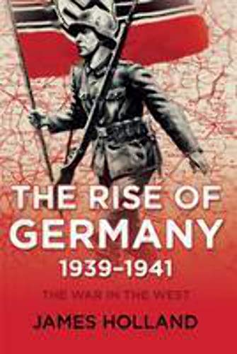 Beispielbild fr The Rise of Germany, 1939-1941: The War in the West, Volume One zum Verkauf von SecondSale