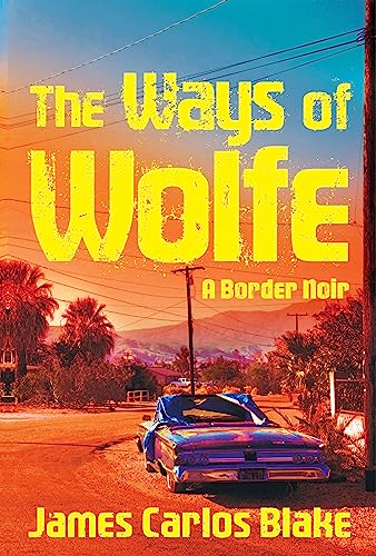 9780802125774: The Ways of Wolfe (Border Noir, 3)