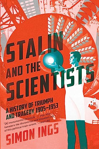 Stock image for Stalin and the Scientists : A History of Triumph and Tragedy 1905-1953 for sale by Better World Books: West
