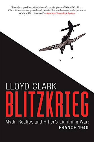 Imagen de archivo de Blitzkrieg: Myth, Reality, and Hitler  s Lightning War: France 1940 a la venta por HPB-Diamond