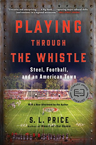 Imagen de archivo de Playing Through the Whistle: Steel, Football, and an American Town a la venta por HPB-Blue