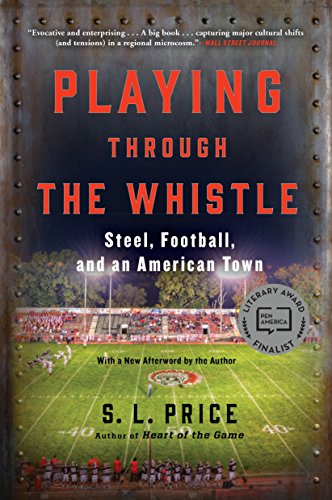 Stock image for Playing Through the Whistle: Steel, Football, and an American Town for sale by HPB-Emerald