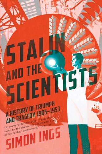 Stock image for Stalin and the Scientists: A History of Triumph and Tragedy, 1905-1953 for sale by HPB-Blue