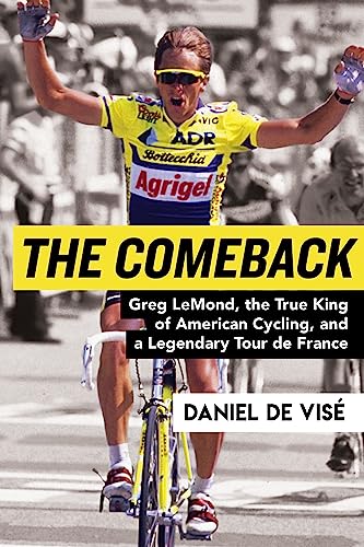 Stock image for The Comeback: Greg Lemond, the True King of American Cycling, and a Legendary Tour de France for sale by ThriftBooks-Atlanta