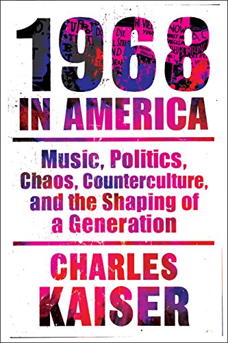 Imagen de archivo de Nineteen Sixty-Eight in America: Music, Politics, Chaos, Counterculture, and the Shaping of a Generation a la venta por Goodwill