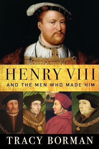 Beispielbild fr Henry VIII: And the Men Who Made Him zum Verkauf von New Legacy Books