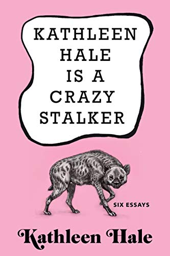 Stock image for Kathleen Hale Is a Crazy Stalker for sale by Better World Books