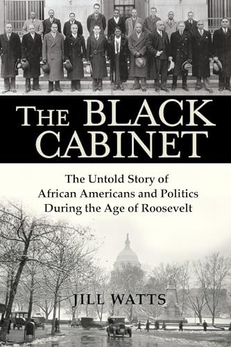 9780802129109: The Black Cabinet: The Untold Story of African Americans and Politics During the Age of Roosevelt