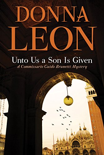 Stock image for Unto Us a Son Is Given: A Comissario Guido Brunetti Mystery (The Commissario Guido Brunetti Mysteries) for sale by SecondSale
