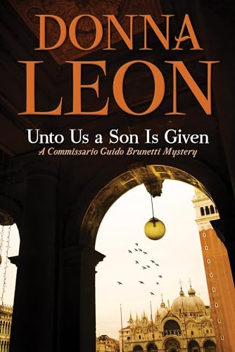 9780802129116: Unto Us a Son Is Given: A Commissario Guido Brunetti Mystery (The Commissario Guido Brunetti Mysteries, 28)