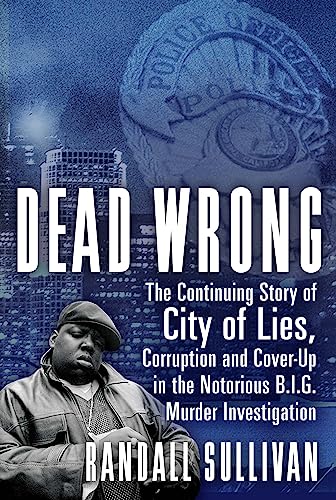 Stock image for Dead Wrong : The Continuing Story of City of Lies, Corruption and Cover-Up in the Notorious BIG Murder Investigation for sale by Better World Books