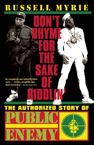Stock image for Don't Rhyme for the Sake of Riddlin': The Authorized Story of Public Enemy for sale by SecondSale