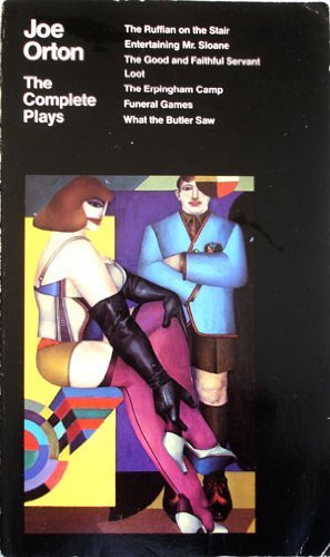 Stock image for The Complete Plays : Entertaining Mr. Sloane, Loot, What the Butler Saw, and Four Shorter Plays for sale by Better World Books