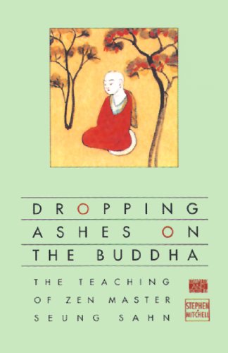 Beispielbild fr Dropping Ashes on the Buddha : The Teachings of Zen Master Seung Sahn zum Verkauf von Better World Books