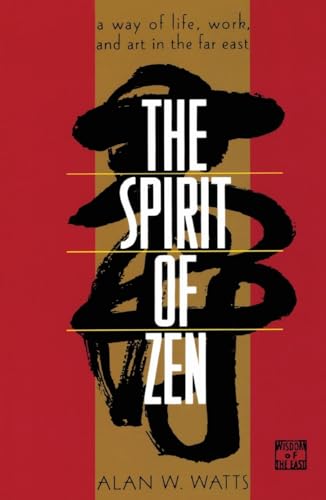 9780802130563: The Spirit of Zen: A Way of Life, Work, and Art in the Far East (Wisdom of the East)