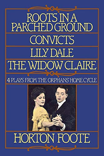 Beispielbild fr Roots in a Parched Ground, Convicts, Lily Dale, The Widow Claire: Four Plays from the Orphans' Home Cycle zum Verkauf von Wonder Book
