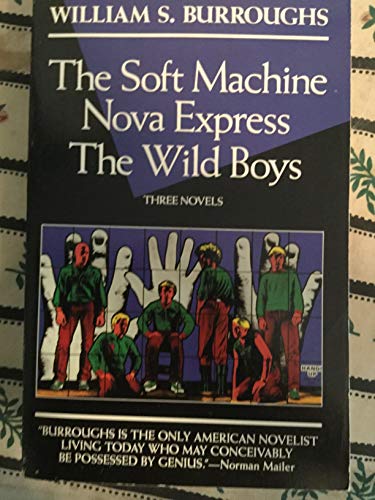 Stock image for Three Novels: The Soft Machine, Nova Express, the Wild Boys for sale by HPB Inc.