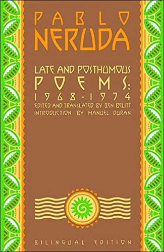 Beispielbild fr Late and Posthumous Poems, 1968-1974: Bilingual Edition (Neruda, Pablo) zum Verkauf von Goodwill