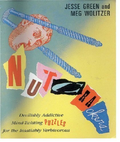 Nutcrackers: Devilishly Addictive Mind Twisters for the Insatiably Verbivorous (9780802132581) by Green, Jesse; Wolitzer, Meg