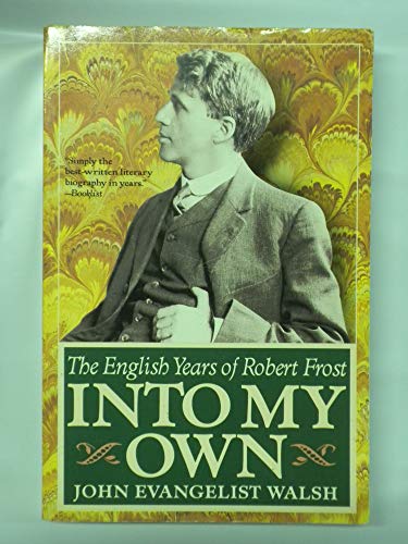 9780802132925: Into My Own: The English Years of Robert Frost 1912-1915.