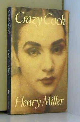 Stock image for Crazy cock / Henry Miller ; foreword by Erica Jong ; introduction by Mary V. Dearborn for sale by Versandantiquariat Buchegger