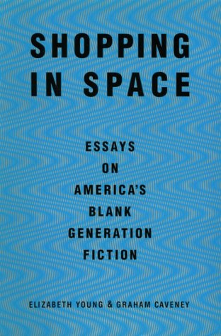 Stock image for Shopping in Space: Essays on America's Blank Generation Fiction for sale by Wonder Book