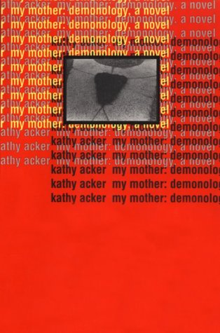 Stock image for My Mother: Demonology: A Novel (Acker, Kathy) for sale by Lakeside Books