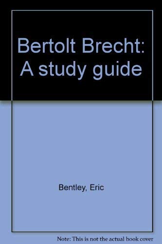 Bertolt Brecht: A study guide (9780802134165) by Bentley, Eric