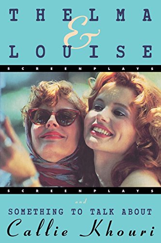 Stock image for Thelma and Louise/Something to Talk about: Screenplays for sale by ThriftBooks-Phoenix