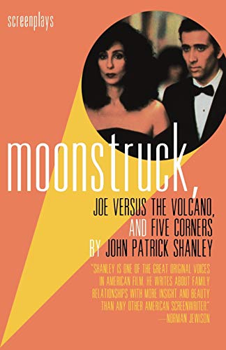 Stock image for Moonstruck, Joe Versus the Volcano, and Five Corners : Screenplays for sale by Goodwill Southern California