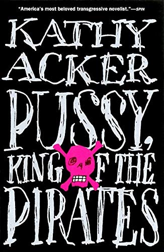 9780802134844: Pussy, King of the Pirates (Acker, Kathy)