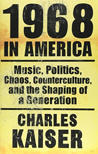 Stock image for 1968 in America: Music, Politics, Chaos, Counterculture, and the Shaping of a Generation for sale by Gulf Coast Books