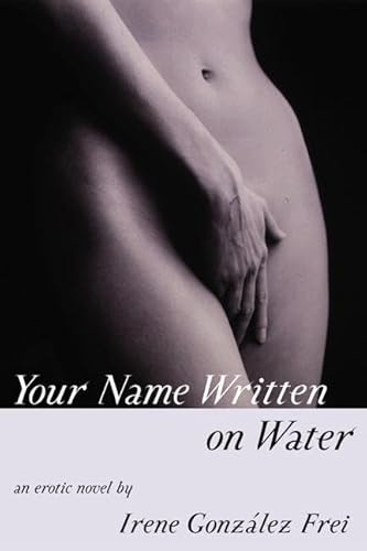 9780802136480: Your Name Written on Water: An Erotic Novel