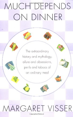 Beispielbild fr Much Depends on Dinner : The Extraordinary History and Mythology, Allure and Obsessions, Perils and Taboos of an Ordinary Meal zum Verkauf von Better World Books